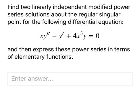 Find Two Linearly Independent Modified Power Series Chegg