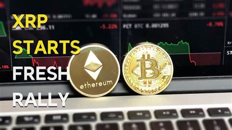 Bitcoin Price And Ethereum Primed For Gains XRP Starts Fresh Rally