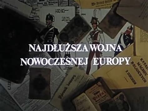 Najdłuższa wojna nowoczesnej Europy odc 01z13 Pulkownik cesarza YouTube