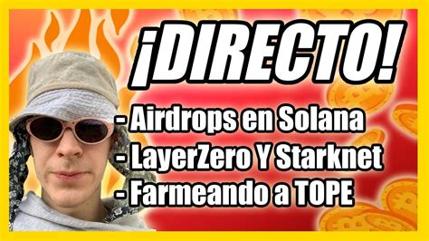 En Directo Airdrops En Solana Layerzero Y Starknet Farmeando A