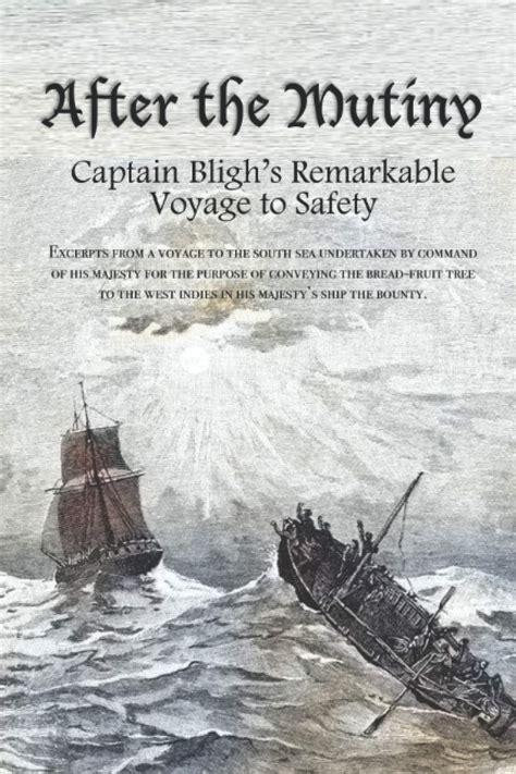 After The Mutiny Captain Bligh S Remarkable Voyage To Safety By