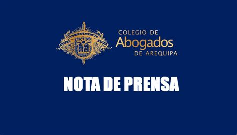 Nota De Prensa Dia Del Abogado Colegio De Abogados De Arequipa