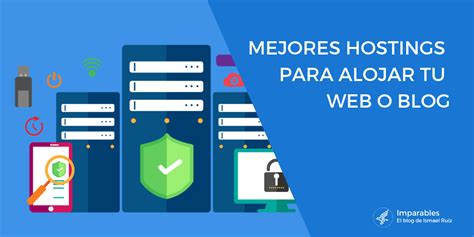 Los Mejores Hosting Para Alojar Tu Sitio Web O Blog