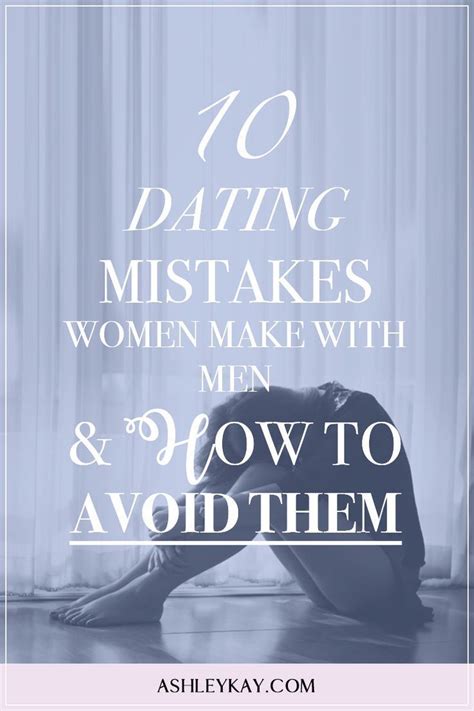 10 Dating Mistakes Women Make With Men And How To Avoid Them Evolved