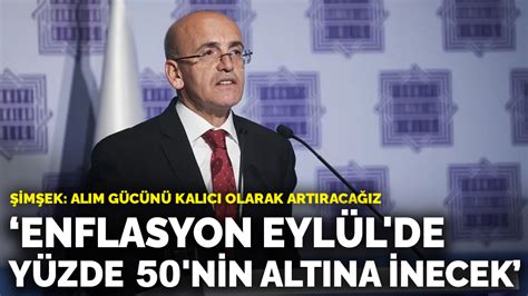 Şimşek ten enflasyon açıklaması Alım gücünü kalıcı olarak artıracağız