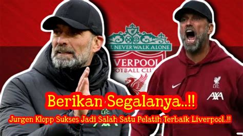 Kembalikan Liverpool Ketempat Seharusnya Jurgen Klopp Menjadi Salah