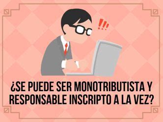 Se Puede Ser Monotributista Y Responsable Inscripto