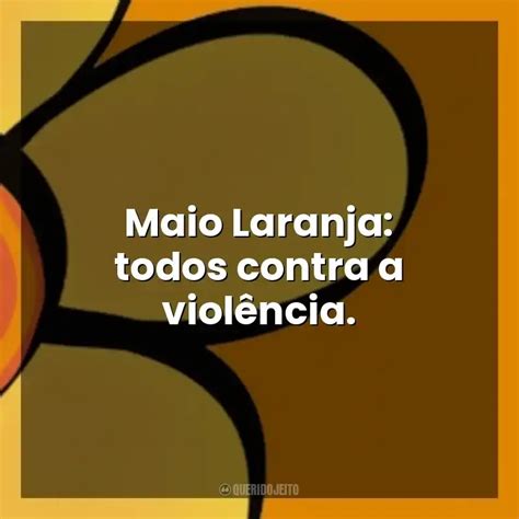 Maio Laranja Frases Perfeitas Querido Jeito