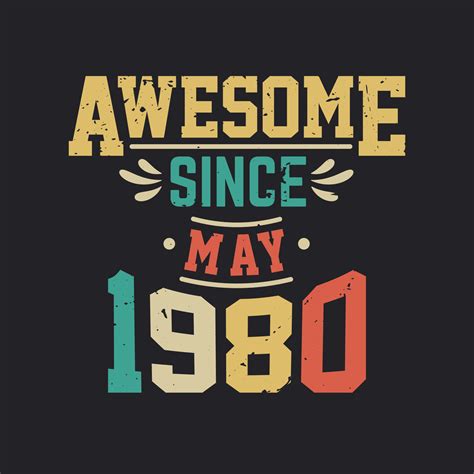 Awesome Since May 1980 Born In May 1980 Retro Vintage Birthday