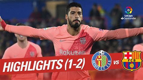 Highlights Getafe Cf Vs Fc Barcelona 1 2 Youtube