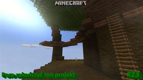 Minecraft Survival Pora Zako Czy Ten Projekt Youtube