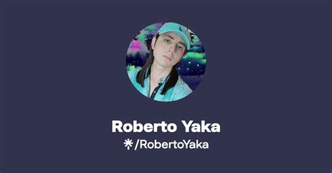 Roberto Yaka Twitter Instagram Tiktok Twitch Linktree