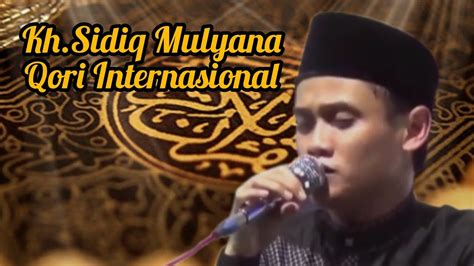 Kh Sidiq Mulyana Qori Internasional YouTube