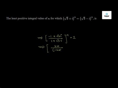 The Least Positive Integral Value Of N For Which 3 I N 3 I