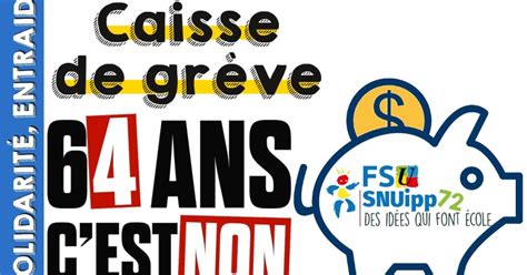 Caisse De Solidaritégrève 64 Ans Cest Non Snuipp Fsu 72