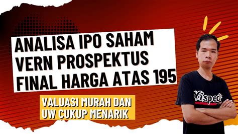 Analisa Ipo Saham Vern Prospektus Final Ambil Harga Atas Valuasi Murah