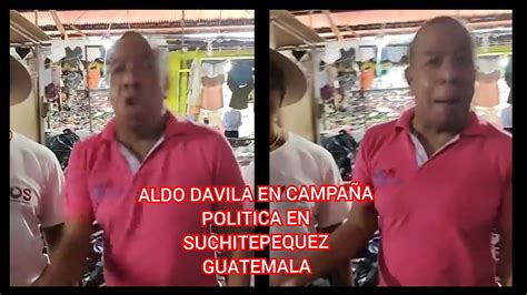 Aldo Davila En Campa A Politica En Suchitepequez Guatemala Youtube