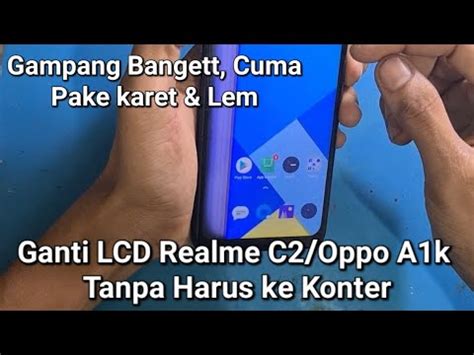 Mudah Banget Ganti LCD Realme C2 Atau Oppo A1K YouTube