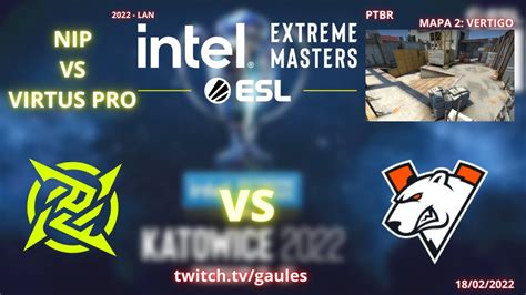 Nip Vs Virtus Pro Vertigo Mapa Md Ptbr Gaules Iem Katowice