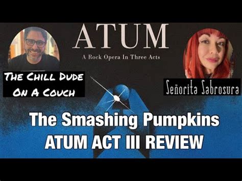 The Smashing Pumpkins Atum Act Album Review With Senorita Sabrosura