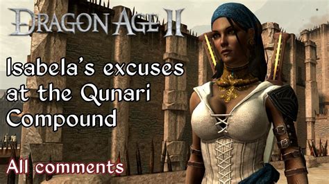 Dragon Age 2 All Isabelas Excuses At The Qunari Compound Youtube