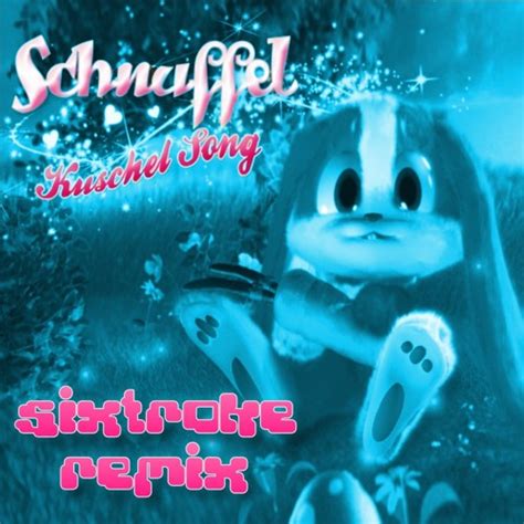 Schnuffel Bunny Snuggle Song Sixtroke Remix By Sixtroke Free