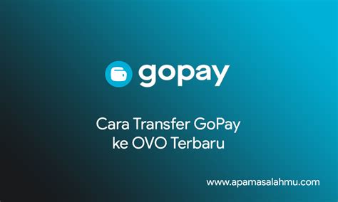 Cara Transfer Gopay Ke Ovo Terbaru Apa Masalahmu