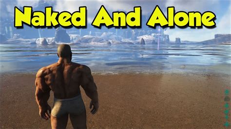 Ark Survival Evolved Mytherp Day Naked And Alone Youtube