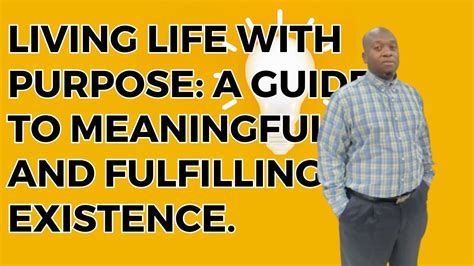 Living Life With Purpose A Guide To Meaningful And Fulfilling