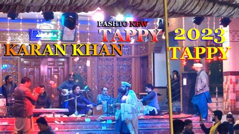 KARAN KHAN PASHTO NEW TAPPY 2023 PAHTO TAPPY LIVE PROGRAM