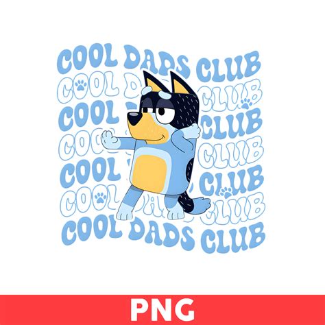 Bluey Cool Dads Club Png Dad Png Bluey Dad Png Bluey Png Inspire