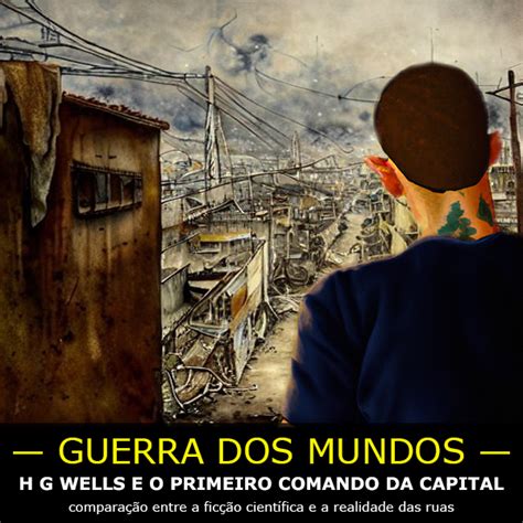 A Guerra Dos Mundos E A Ascensão Da Facção Pcc 1533