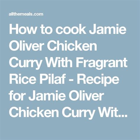 Jamie Oliver Chicken Curry With Fragrant Rice Pilaf Recipe