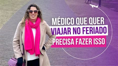 MÉDICO QUE QUER VIAJAR NO FERIADO PRECISA FAZER ISSO YouTube