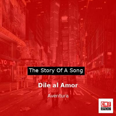 The Story And Meaning Of The Song Dile Al Amor Aventura