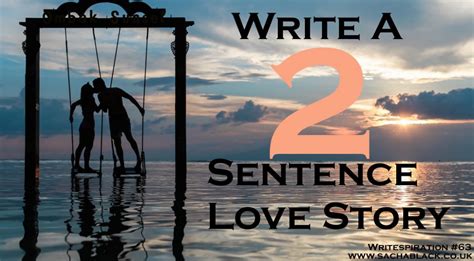 Writespiration 63 Two Sentence Romance Stories Sacha Black