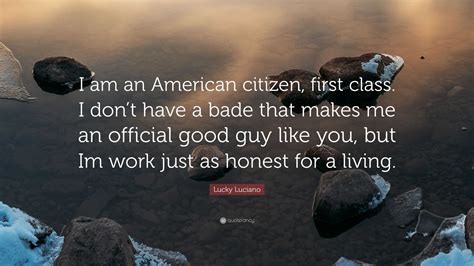 Lucky Luciano Quote I Am An American Citizen First Class I Dont