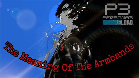 The Meaning Of The Armbands Persona 3 Reload Ost Youtube