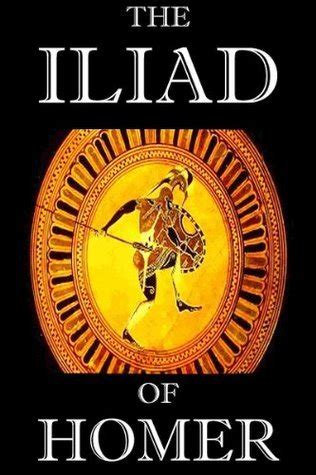 The Iliad Of Homer Annotated By Homer Goodreads