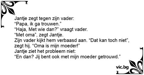 Jantje Zegt Tegen Zijn Vader Papa Ik Ga Trouwen” Haja Met Wie Dan