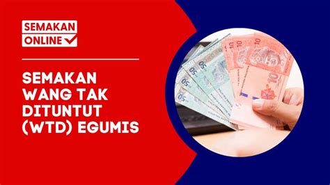 Egumis Semakan Wang Tak Dituntut