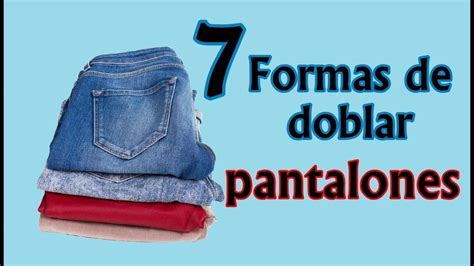 Como Doblar Pantalones Formas Diferentes De Hacerlo Doblar