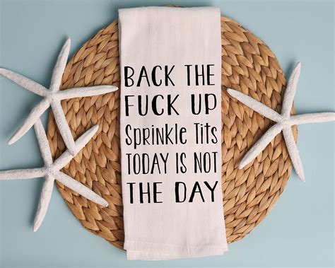 Back The Fuck Up Sprinkle Tits Today Is Not The Day Flour Sack Tea Towel