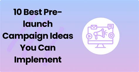 Best Pre Launch Campaign Ideas You Can Implement