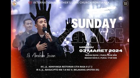 RECORD SUNDAY SERVICE 3 Maret 2024 PS Abraham Irwan PK 09 00 WIB