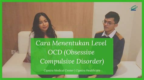 Cara Menentukan Level Ocd Obsessive Compulsive Disorder Apa Itu Ocd