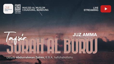 TAFSIR JUZ AMMA Surah Al Buruj Ustadz Abdurrahman Zahier BBA YouTube