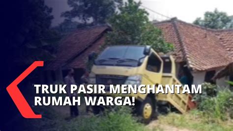 Truk Pasir Diduga Tak Kuat Menanjak Hingga Tabrak Rumah Warga Ini