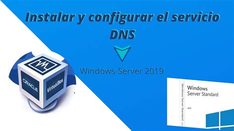 Instalar Y Configurar Servidor DNS En Windows Server 2019