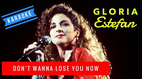 Don T Wanna Lose You Now Gloria Estefan Karaoke Youtube